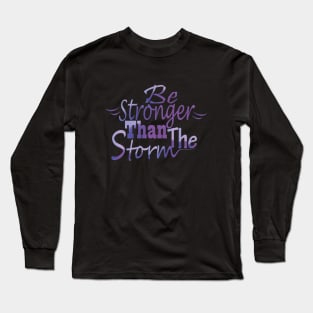 Be stronger than the storm Long Sleeve T-Shirt